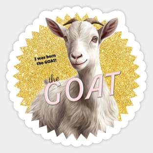 No kidding, I'm the GOAT! Sticker